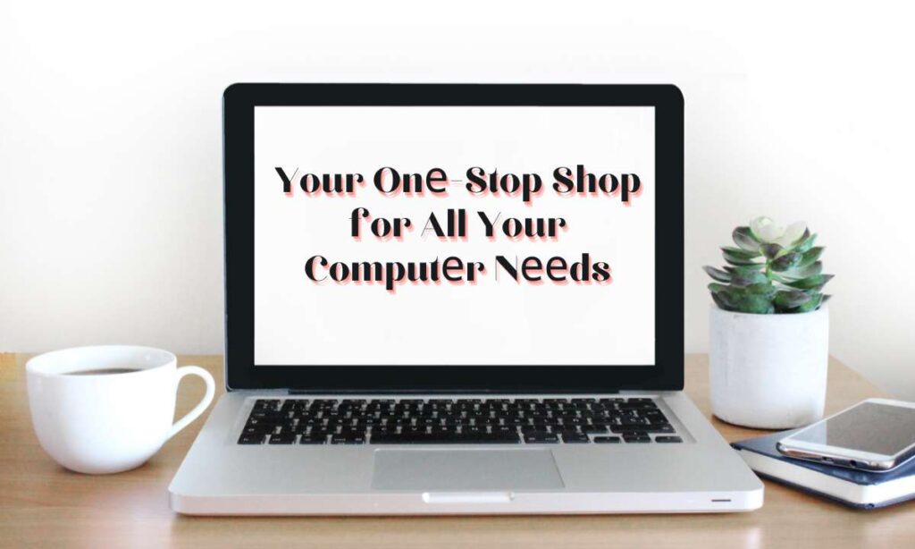 Your Onе-Stop Shop for All Your Computеr Nееds